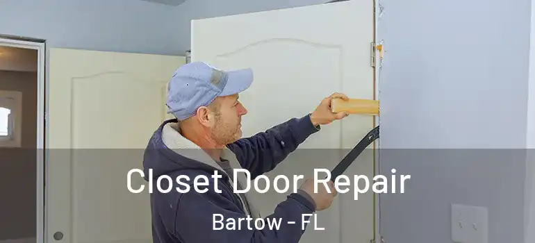  Closet Door Repair Bartow - FL