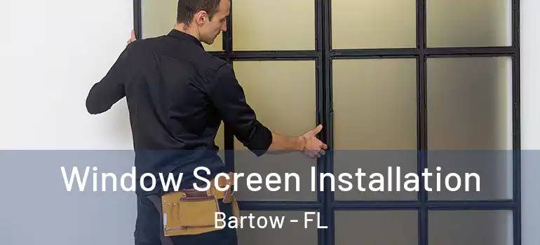  Window Screen Installation Bartow - FL
